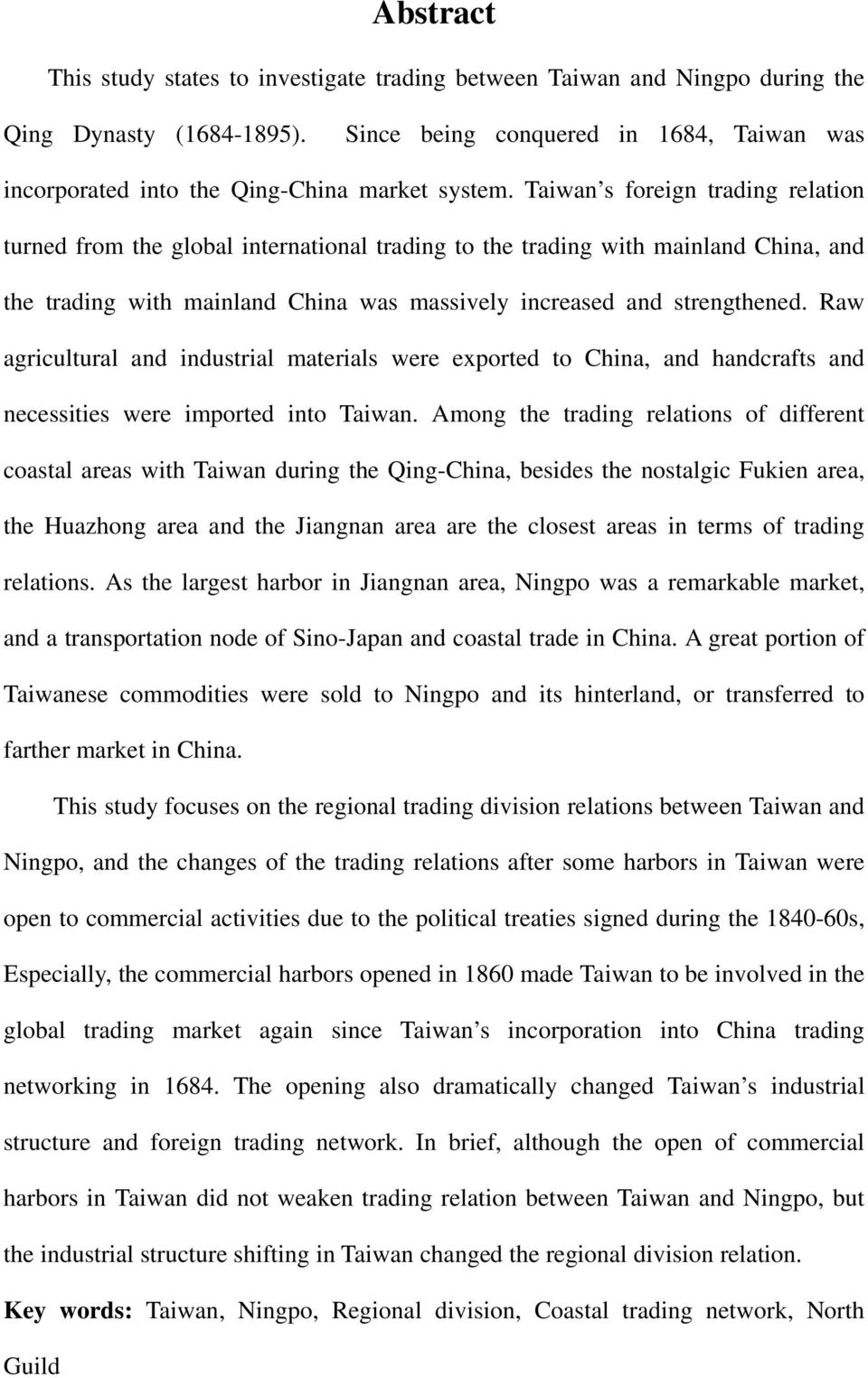 Taiwan s foreign trading relation turned from the global international trading to the trading with mainland China, and the trading with mainland China was massively increased and strengthened.