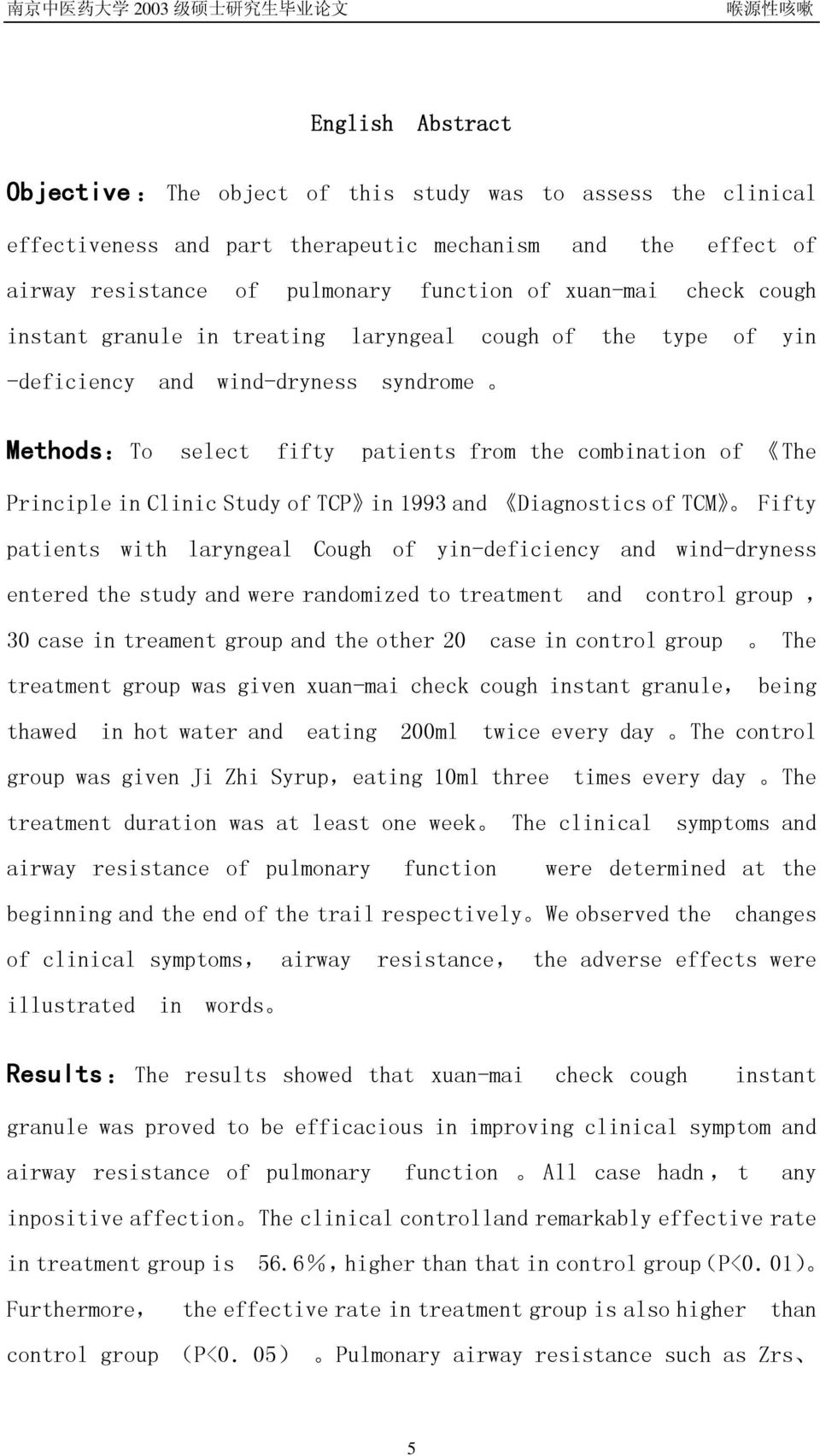 of TCP in 1993 and Diagnostics of TCM Fifty patients with laryngeal Cough of yin-deficiency and wind-dryness entered the study and were randomized to treatment and control group, 30 case in treament