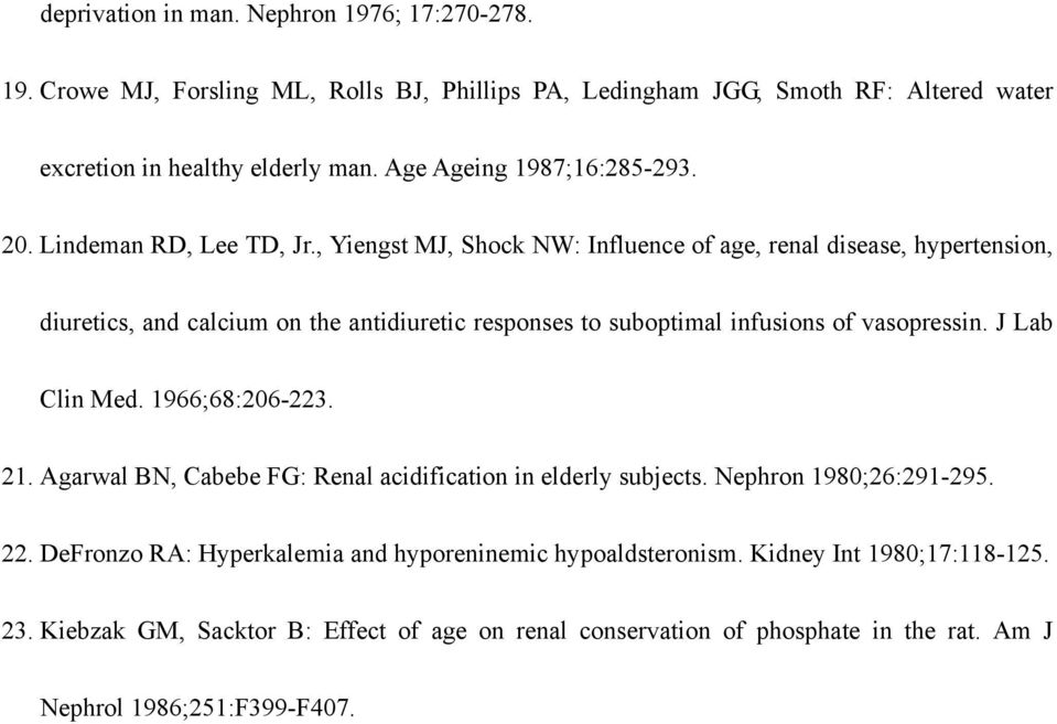 , Yiengst MJ, Shock NW: Influence of age, renal disease, hypertension, diuretics, and calcium on the antidiuretic responses to suboptimal infusions of vasopressin. J Lab Clin Med.