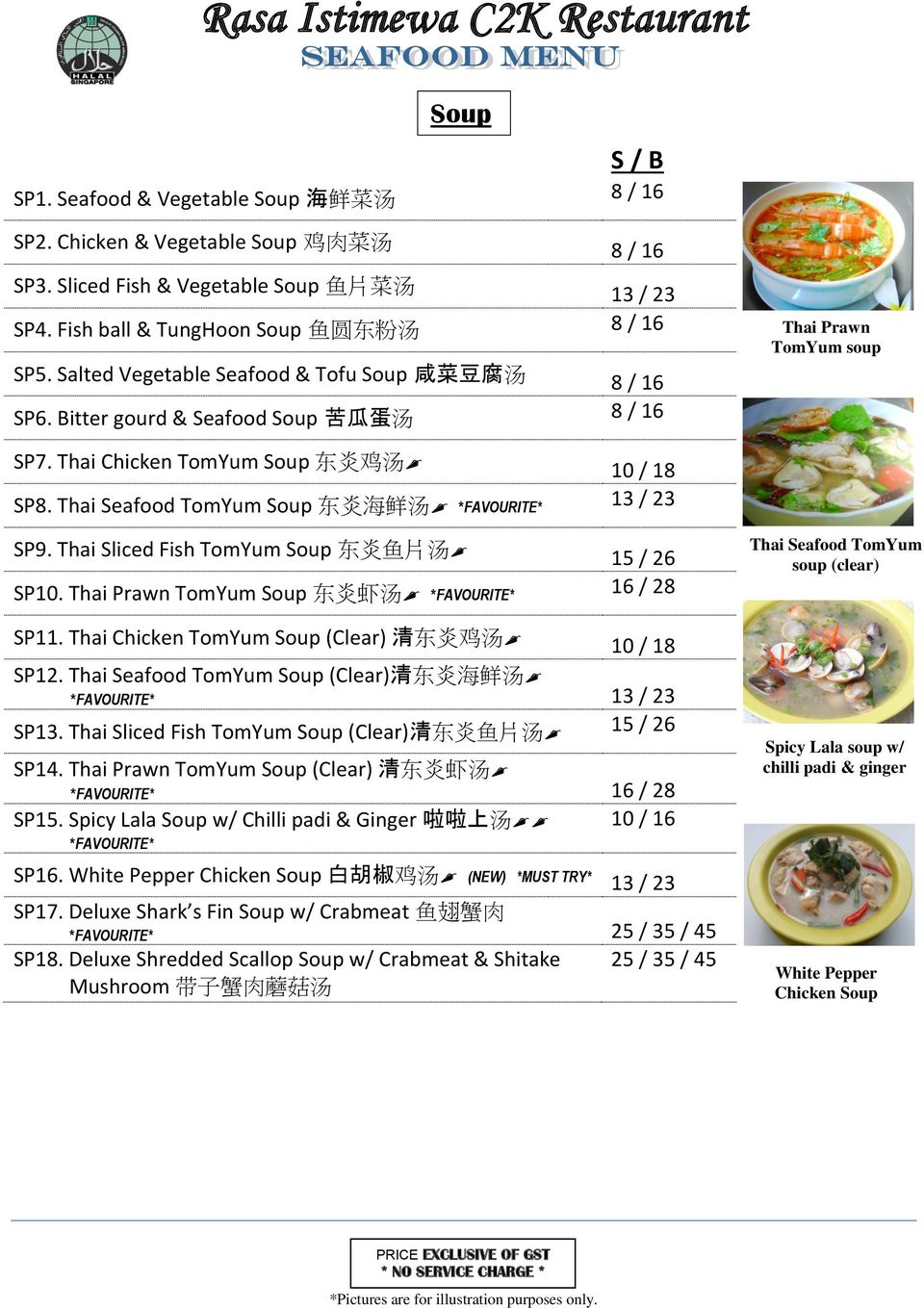 Thai Seafood TomYum Soup 东 炎 海 鲜 汤 *FAVOURITE* 13 / 23 SP9. Thai Sliced Fish TomYum Soup 东 炎 鱼 片 汤 15 / 26 SP10.