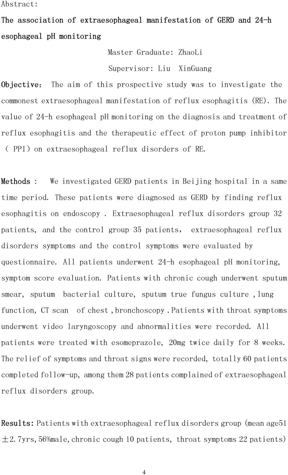 The value of 24-h esophageal ph monitoring on the diagnosis and treatment of reflux esophagitis and the therapeutic effect of proton pump inhibitor ( PPI)on extraesophageal reflux disorders of RE.