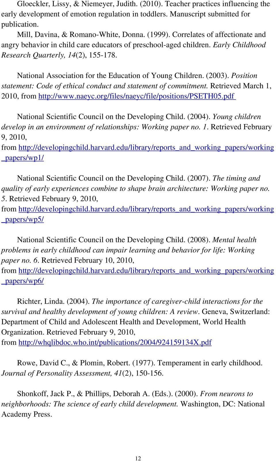 National Association for the Education of Young Children. (2003). Position statement: Code of ethical conduct and statement of commitment. Retrieved March 1, 2010, from http://www.naeyc.