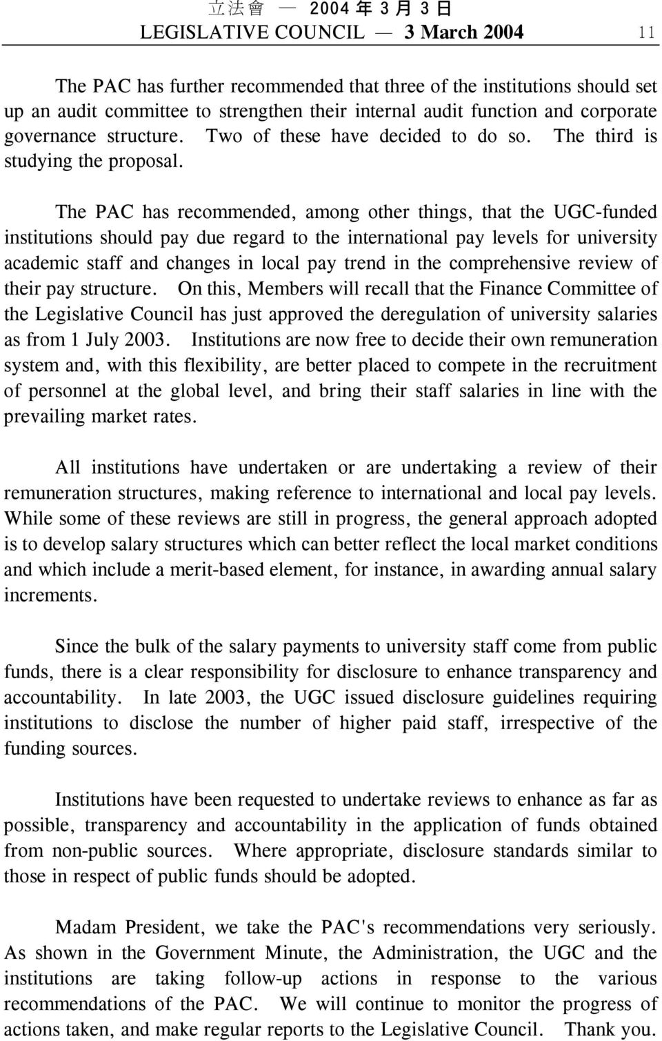 The PAC has recommended, among other things, that the UGC-funded institutions should pay due regard to the international pay levels for university academic staff and changes in local pay trend in the