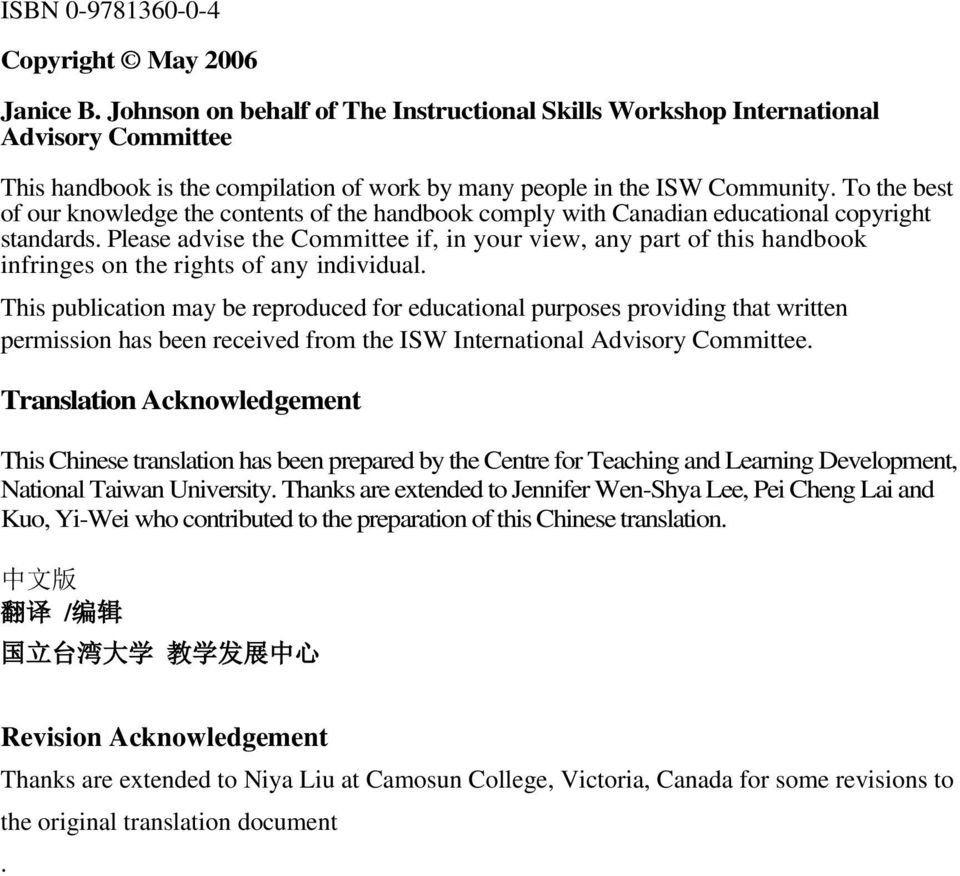 To the best of our knowledge the contents of the handbook comply with Canadian educational copyright standards.