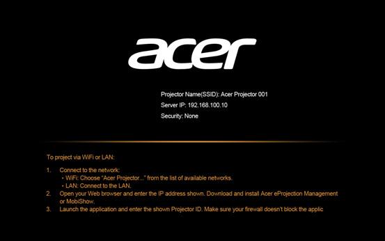 25 连接到投影机 开始投影之前, 您需要执行以下操作 : 开启并连接到网络 按下随产品所附的遥控器或设备上的电源按钮开启 Acer 投影机并启用 WLAN 我们还建议可将投影机有线连接到 LAN 线缆 /ADSL 调制解调器 Internet APG / AP DHCP 服务器 选择输入源 LAN/WiFi, 您将看到 WiFi 显示的欢迎屏幕 您可对投影机进行设置成 3 种不同模式 :AP