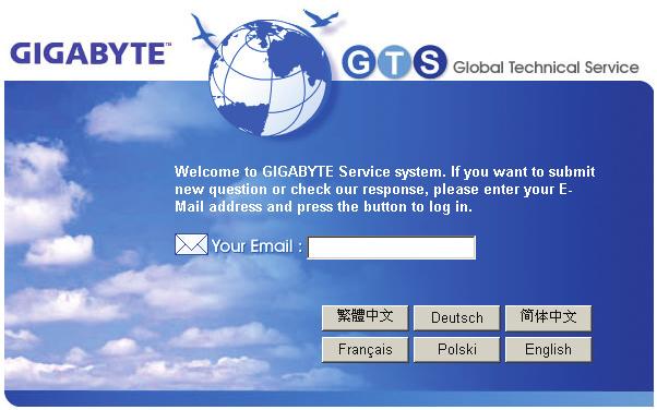 G.B.T. TECHNOLOGY TRADING GMBH - 德国 网址 http://www.gigabyte.de 匈牙利 网址 http://www.giga-byte.hu G.B.T. TECH. CO., LTD. - 英国 网址 http://www.giga-byte.co.uk 土耳其 网址 http://www.gigabyte.com.