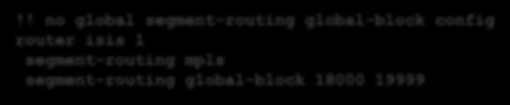 段路由全局块 (SRGB) 实例 no global segment-routing global-block config router isis 1