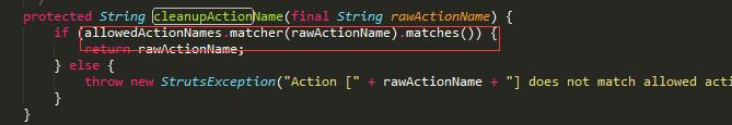 通过分析 cleanupactionname 函数源码我们发现 : cleanupactionname 函数利用 allowedacrionnames.matcher(rawactionname).match() 对传入的 method 属性进行了正则表达式匹配, 一旦存在 # @ 等特殊字符就会抛出异常 Struts2.3.28.