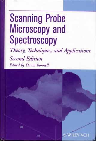 Text book Dawn Bonnell, "Scanning Probe Microscopy and Spectroscopy: Theory, Techniques, and Applications". Wiley-VCH 2001. Reference books 1. C.