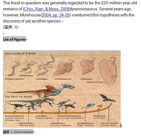 找到和插入表格引用文獻 1. 首先在文章中對於您要插入的表格做一介紹, 例如 : While exploring the evolution of dinosaurs and birds, it becomes clear that Homo sapiens have occupied earth for a relatively short period of time. 2.