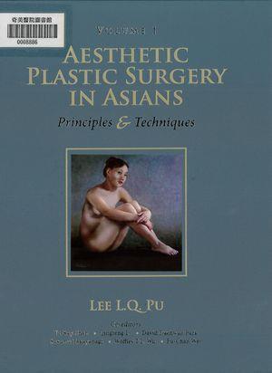 書名 :Aesthetic plastic surgery in Asians : principles and techniques 作者 :edited by Lee L.Q.
