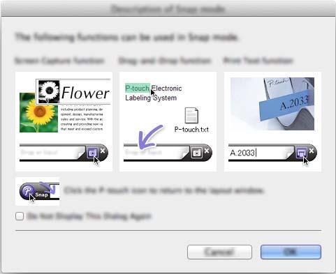 如何使用 P-touch Editor Snap 模式 通过该模式, 可捕捉屏幕, 可将其打印为图像, 也可将其保存, 供将来使用 要启动 Snap 模式, 请遵循下列步骤进行操作 a 单击 [Snap] 模式选择按钮 随即出现 [Snap 模式描述