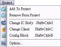 4.5 Project ( 项目 ) Add To Project ( 新建文件到项目中 ) / Remove From Project ( 从项目中移除一个文件 ) / Change IC Body ( 更改 IC 型号 ) / Change Client ( 更改客户名称 ) / Config Block ( 配置 ) /