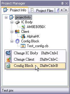 命令可以从当前项目中删除一个指定的文件, 但并不删除实际的文件 Change IC Body ( 更改 IC 型号 ) 使用 Change IC Body 命令在当前项目中更改 IC 型号 Change Client ( 更改客户名称 ) 使用 Change Client 命令更改客户名称 Config Block ( 配置 ) 使用