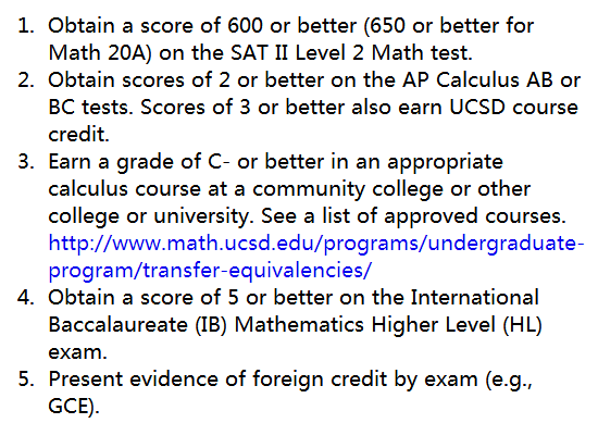 同 样 的,Math Placement Exam 也 是 可 以 Waive 掉 的, 满 足 以 下 仸 意 一 顷 即 可 : For more information on Math Placement Exam: http://mathtesting.ucsd.edu/about.shtml 4.