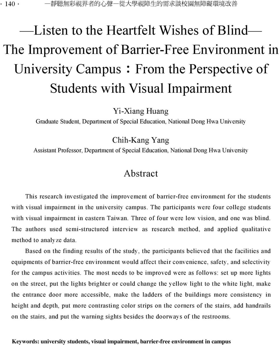 National Dong Hwa University Abstract This research investigated the improvement of barrier-free environment for the students with visual impairment in the university campus.