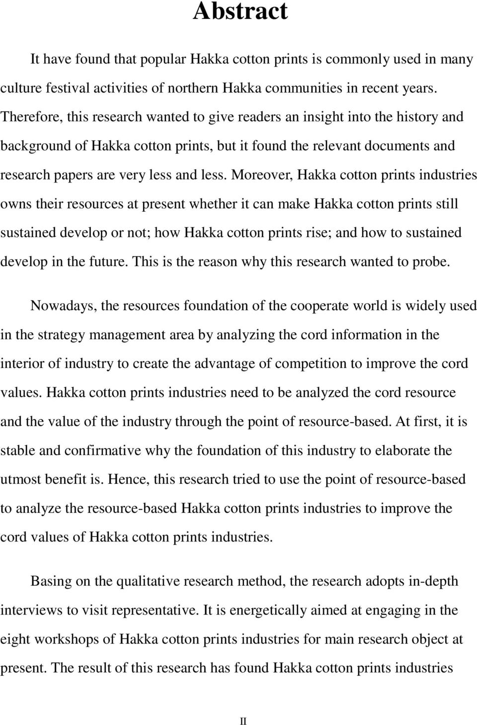 Moreover, Hakka cotton prints industries owns their resources at present whether it can make Hakka cotton prints still sustained develop or not; how Hakka cotton prints rise; and how to sustained