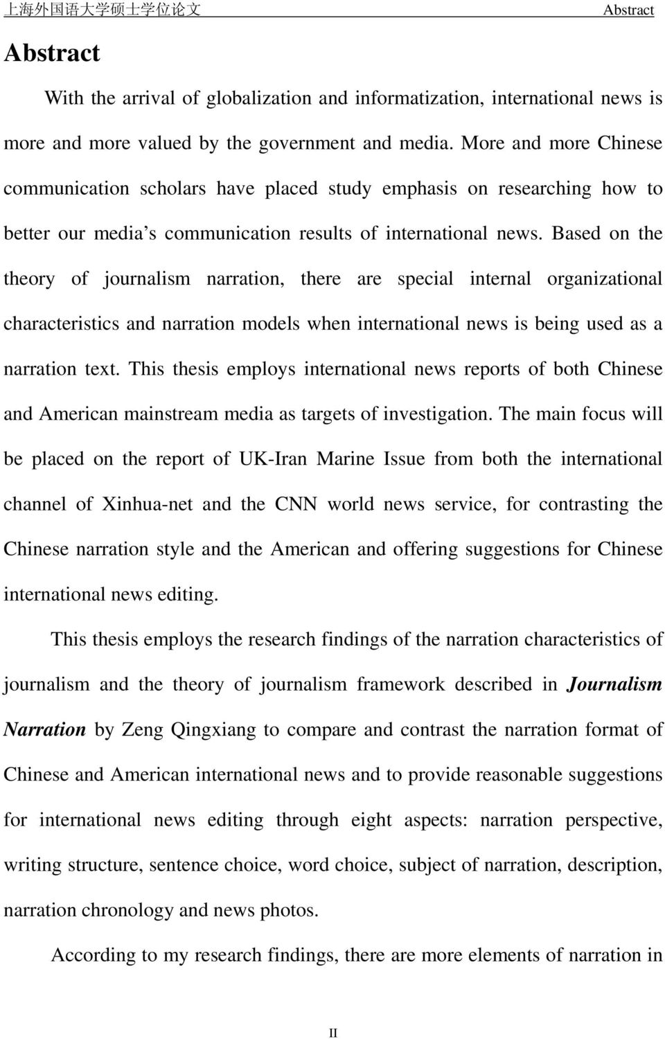 Based on the theory of journalism narration, there are special internal organizational characteristics and narration models when international news is being used as a narration text.