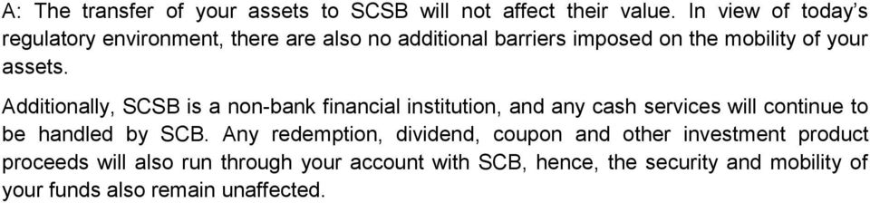 Additionally, SCSB is a non-bank financial institution, and any cash services will continue to be handled by SCB.