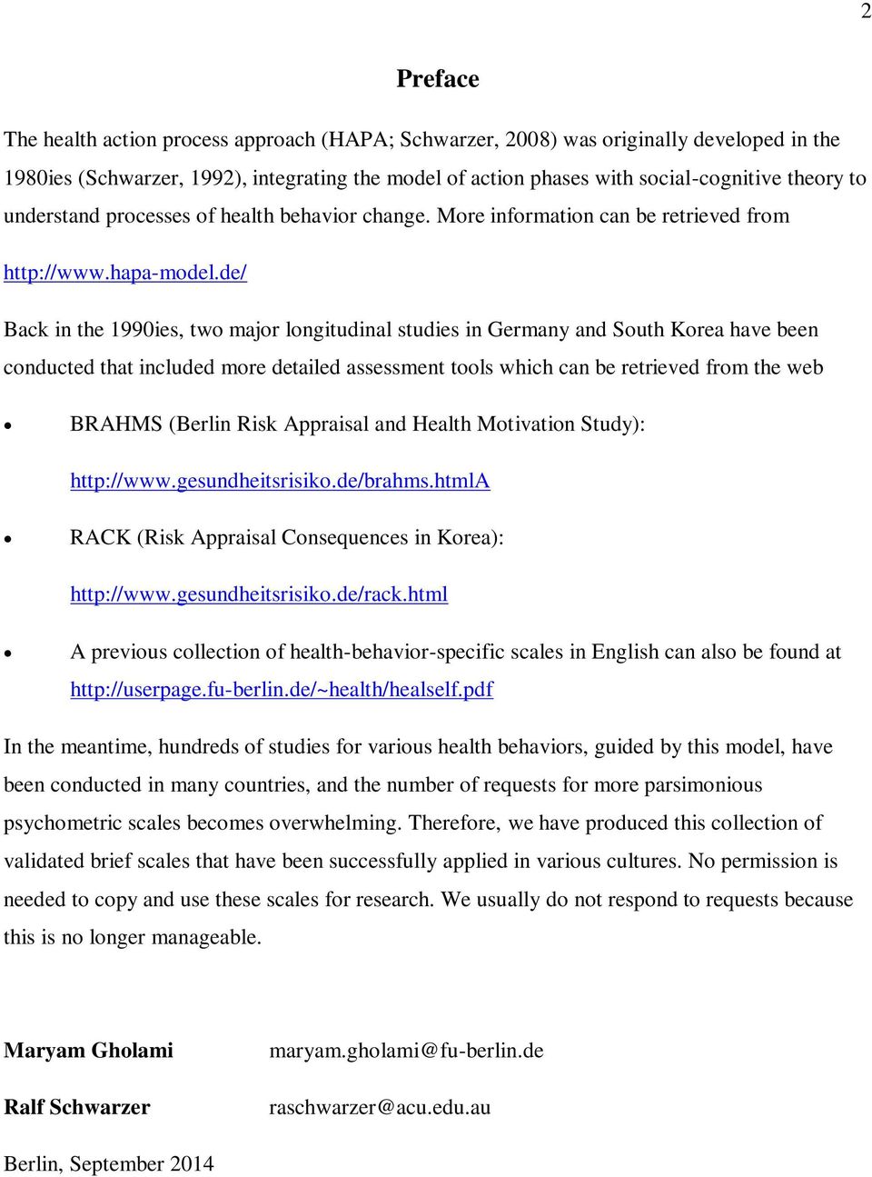 de/ Back in the 1990ies, two major longitudinal studies in Germany and South Korea have been conducted that included more detailed assessment tools which can be retrieved from the web BRAHMS (Berlin