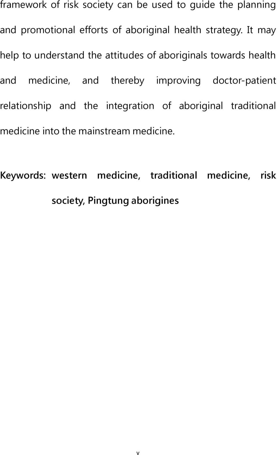 It may help to understand the attitudes of aboriginals towards health and medicine, and thereby