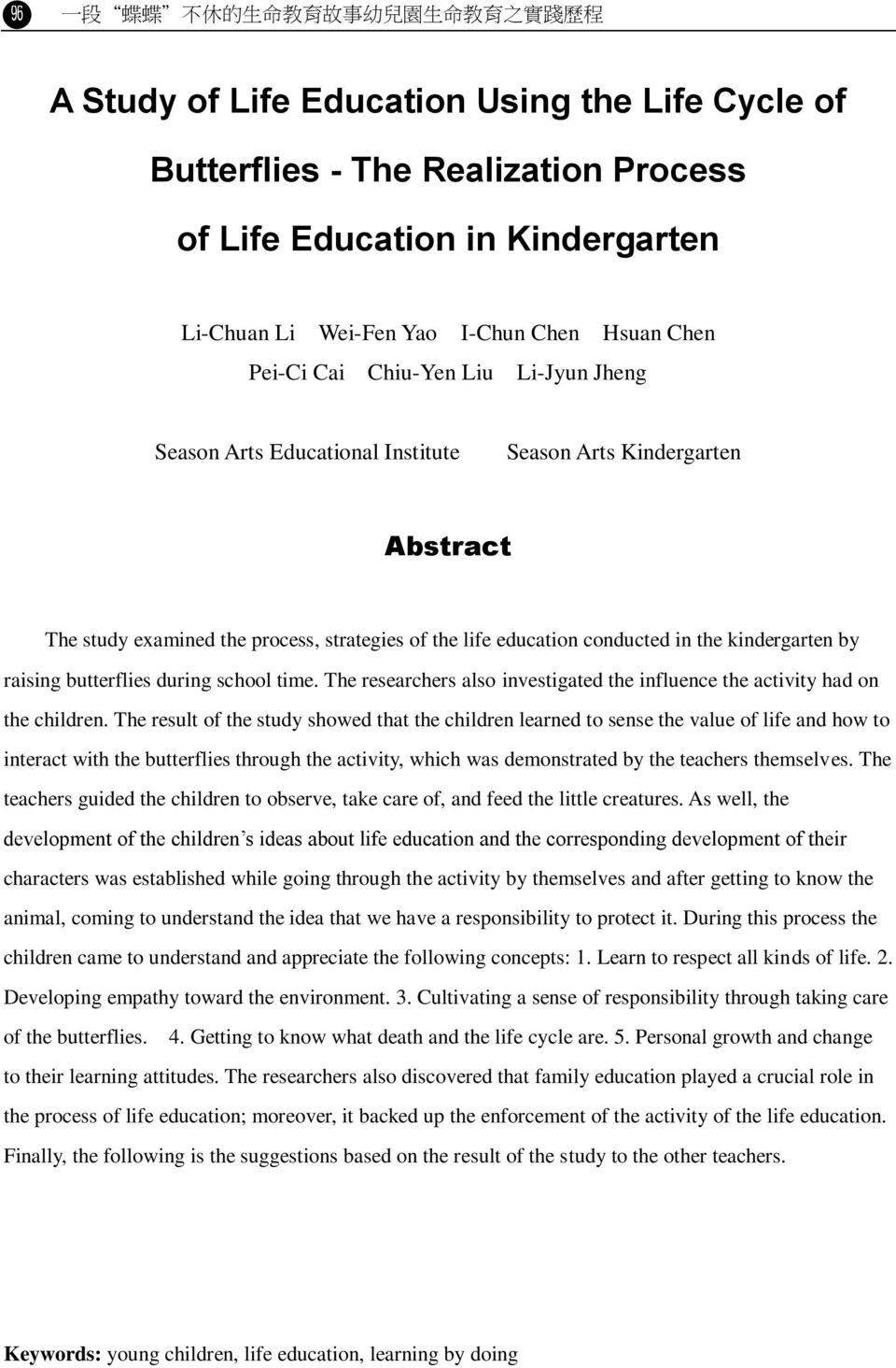 conducted in the kindergarten by raising butterflies during school time. The researchers also investigated the influence the activity had on the children.
