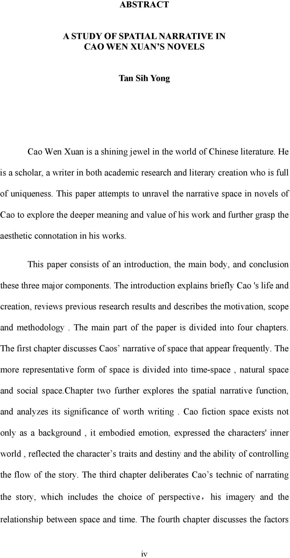 This paper attempts to unravel the narrative space in novels of Cao to explore the deeper meaning and value of his work and further grasp the aesthetic connotation in his works.