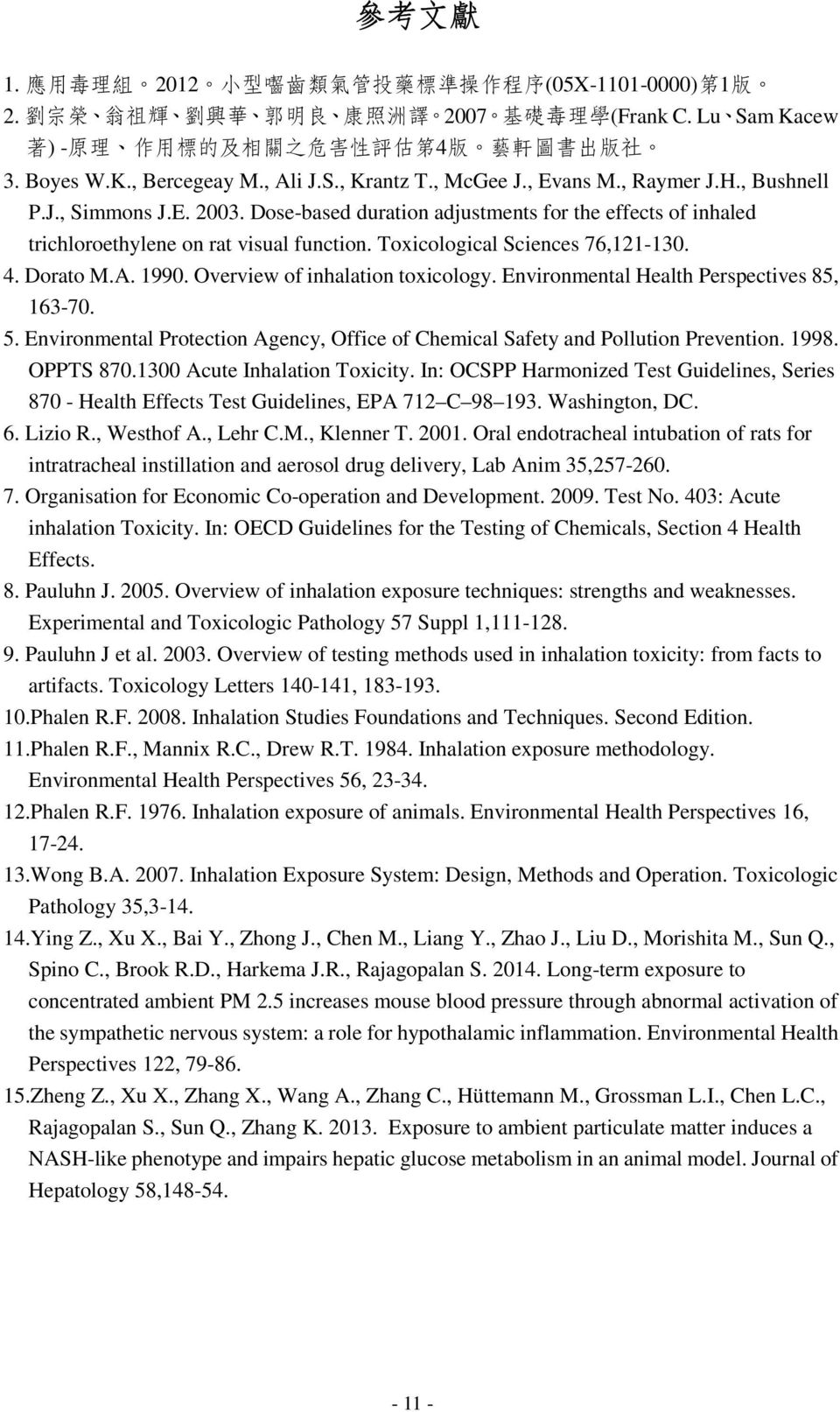 Dose-based duration adjustments for the effects of inhaled trichloroethylene on rat visual function. Toxicological Sciences 76,121-130. 4. Dorato M.A. 1990. Overview of inhalation toxicology.