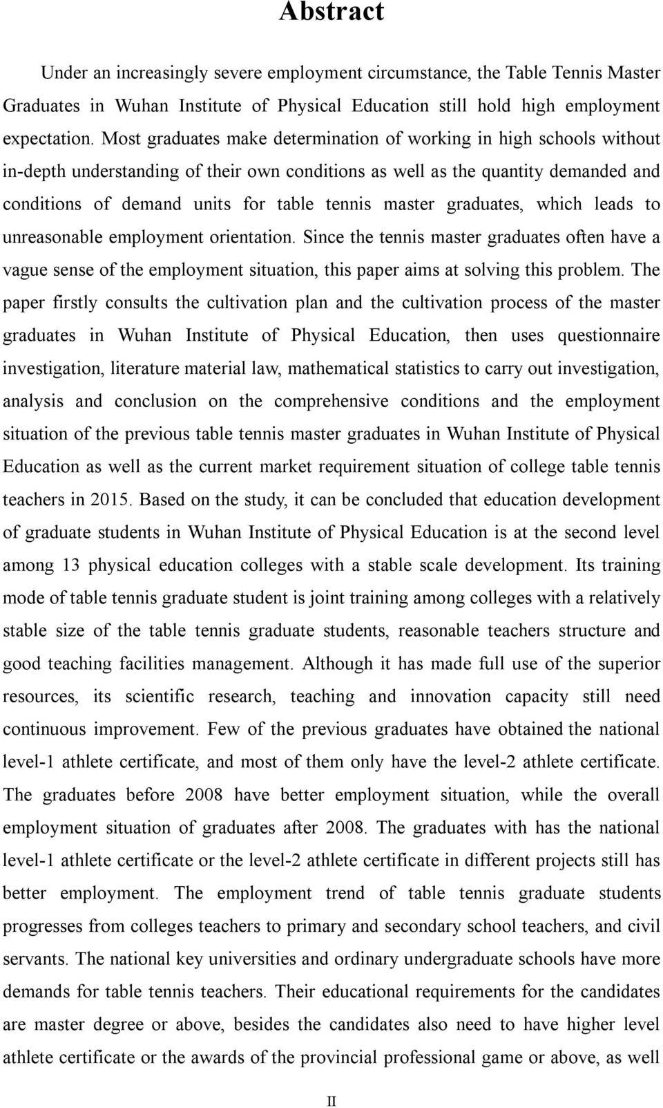 master graduates, which leads to unreasonable employment orientation. Since the tennis master graduates often have a vague sense of the employment situation, this paper aims at solving this problem.