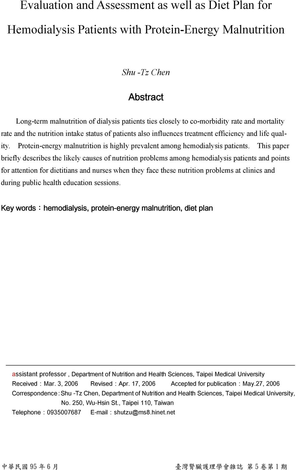 Protein-energy malnutrition is highly prevalent among hemodialysis patients.