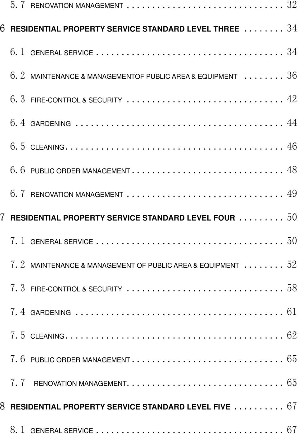 .. 49 7 RESIDENTIAL PROPERTY SERVICE STANDARD LEVEL FOUR... 50 7.1 GENERAL SERVICE... 50 7.2 MAINTENANCE & MANAGEMENT OF PUBLIC AREA & EQUIPMENT... 52 7.