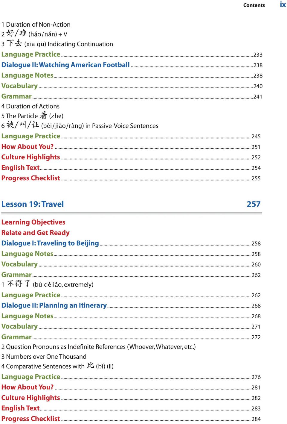 .. 252 English Text... 254 Progress Checklist... 255 Lesson 19: Travel 257 Learning Objectives Relate and Get Ready Dialogue I: Traveling to Beijing... 258 Language Notes... 258 Vocabulary.
