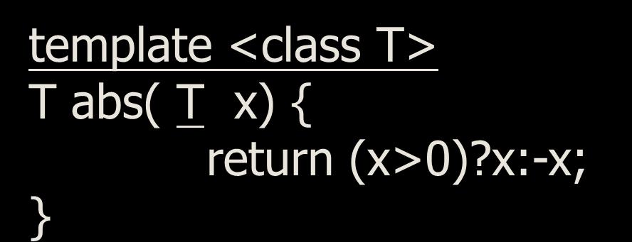 [Note5]: 函數樣板與樣板函數 template <class T> T abs( T x) { return (x>0)?