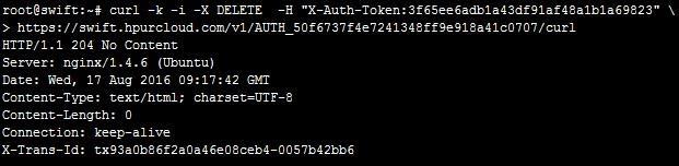 f4e7241348ff9e918a41c0707/curl 可以看到 swiftrc 文件已成功删除 3.3.9 删除容器 1) 删除容器 curl curl -k -i -X DELETE -H "X-Auth-Token:3f65ee6adb1a43df91af48a1b1a69823" \ https://swift.