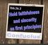 will not be solid. Hold faithfulness and sincerity as first principles. Have no friends not equal to yourself. When you have faults, do not fear to ab